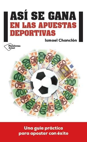 ASÍ SE GANA EN LAS APUESTAS DEPORTIVAS | 9788416429080 | CHANCLÓN FERNÁNDEZ, ISMAEL | Llibreria Aqualata | Comprar libros en catalán y castellano online | Comprar libros Igualada