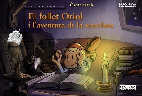 FOLLET ORIOL I L ' AVENTURA DE LA XOCOLATA, EL | 9788448931407 | SARDÀ, ÒSCAR | Llibreria Aqualata | Comprar llibres en català i castellà online | Comprar llibres Igualada