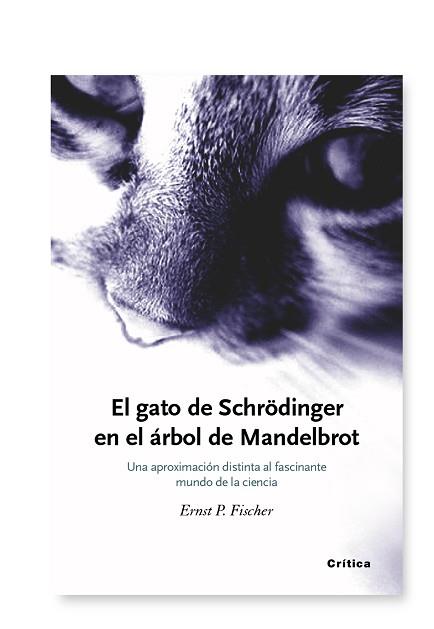 GATO DE SCHRODINGER EN EL ARBOL DE MANDELBROT, EL | 9788474236491 | FISCHER, ERNST P. | Llibreria Aqualata | Comprar llibres en català i castellà online | Comprar llibres Igualada