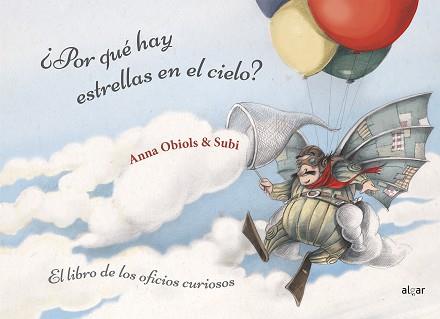 POR QUÉ HAY ESTRELLAS EN EL CIELO? LIBRO DE LOS OFICIOS CURIOSOS | 9788491422372 | SUBIRANA, JOAN/OBIOLS, ANNA | Llibreria Aqualata | Comprar llibres en català i castellà online | Comprar llibres Igualada