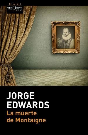 MUERTE DE MONTAIGNE, LA | 9788490660997 | EDWARDS, JORGE | Llibreria Aqualata | Comprar llibres en català i castellà online | Comprar llibres Igualada