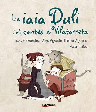 IAIA DULI I ELS CONTES DE VILATORRETA, LA | 9788448942724 | FERNÁNDEZ, TXUS / AGUADO, ÀLEX / AGUADO, MIREIA | Llibreria Aqualata | Comprar llibres en català i castellà online | Comprar llibres Igualada