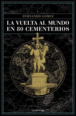 VUELTA AL MUNDO EN 80 CEMENTERIOS, LA | 9788416694952 | GÓMEZ HERNÁNDEZ, FERNANDO | Llibreria Aqualata | Comprar llibres en català i castellà online | Comprar llibres Igualada