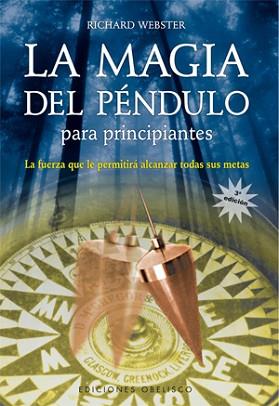 MAGIA DEL PENDULO PARA PRICIPIANTES, LA (FENG SHUI Y RADIEST | 9788497773331 | WEBSTER, RICHARD | Llibreria Aqualata | Comprar llibres en català i castellà online | Comprar llibres Igualada