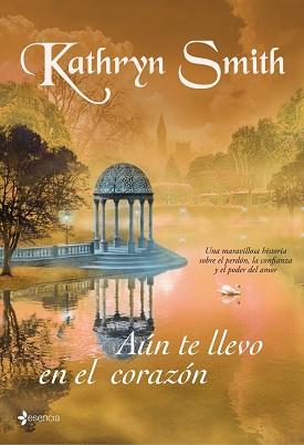 AUN TE LLEVO EN EL CORAZON (ESENCIA) | 9788408073321 | SMITH, KATHRYN | Llibreria Aqualata | Comprar llibres en català i castellà online | Comprar llibres Igualada