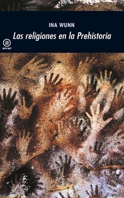 RELIGIONES EN LA PREHISTORIA, LAS | 9788446027683 | WUNN, INA | Llibreria Aqualata | Comprar llibres en català i castellà online | Comprar llibres Igualada