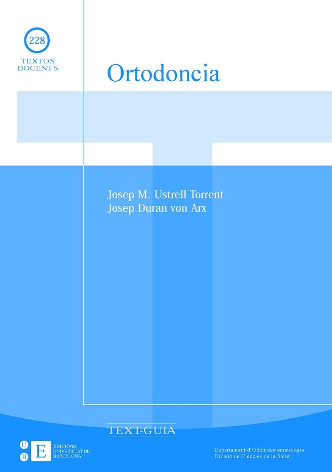 ORTODONCIA (TEXTOS DOCENTS 228) | 9788483383254 | USTRELL TORRENT, JOSEP M. / DURAN VON ARX, JOSEP | Llibreria Aqualata | Comprar libros en catalán y castellano online | Comprar libros Igualada