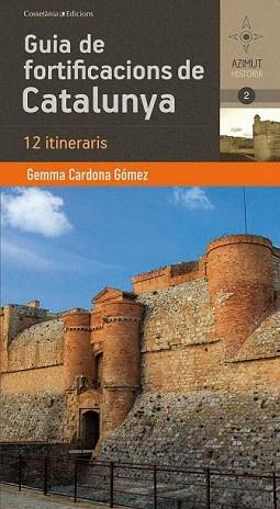 GUIA DE FORTIFICACIONS DE CATALUNYA | 9788490341551 | CARDONA GÓMEZ, GEMMA | Llibreria Aqualata | Comprar llibres en català i castellà online | Comprar llibres Igualada