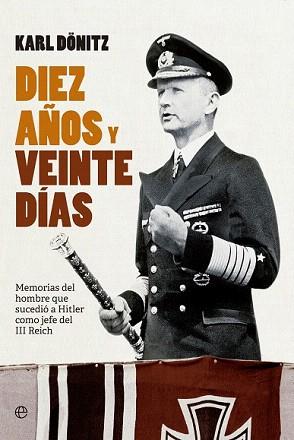 DIEZ AÑOS Y VEINTE DÍAS | 9788490601679 | DÖNITZ, KARL | Llibreria Aqualata | Comprar llibres en català i castellà online | Comprar llibres Igualada