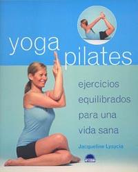 YOGA PILATES : EJERCICIOS EQUILIBRADOS PARA UNA VIDA SANA | 9788497541732 | LYSYCIA, JACQUELINE | Llibreria Aqualata | Comprar libros en catalán y castellano online | Comprar libros Igualada