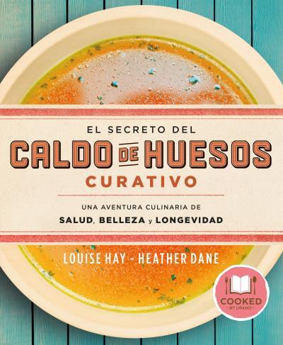 SECRETO DEL CALDO DE HUESOS CURATIVO, EL | 9788479539610 | HAY, LOUISE / DANE, HEATHER | Llibreria Aqualata | Comprar llibres en català i castellà online | Comprar llibres Igualada