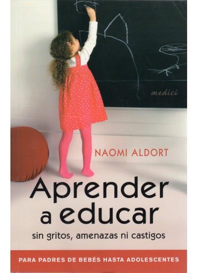 APRENDER A EDUCAR SIN GRITOS, AMENAZAS, NI CASTIGOS | 9788497990769 | ALDORT, NAOMI | Llibreria Aqualata | Comprar llibres en català i castellà online | Comprar llibres Igualada