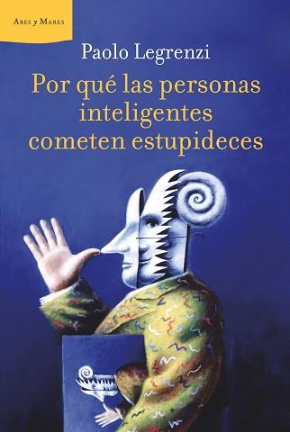 POR QUE LAS PERSONAS INTELIGENTES COMETEN ESTUPIDECES (ARES | 9788498922233 | LEGRENZI, PAOLO | Llibreria Aqualata | Comprar llibres en català i castellà online | Comprar llibres Igualada