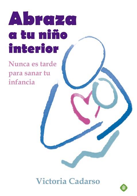 ABRAZA A TU NIÑO INTERIOR | 9788499707242 | CADARSO, VICTORIA | Llibreria Aqualata | Comprar llibres en català i castellà online | Comprar llibres Igualada