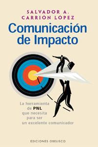 COMUNICACION DE IMPACTO. LA HERRAMIENTA DE PNL QUE .. | 9788477208693 | CARRION LOPEZ, SALVADOR A. | Llibreria Aqualata | Comprar llibres en català i castellà online | Comprar llibres Igualada