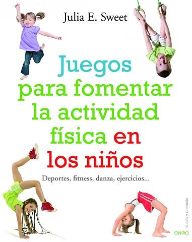 JUEGOS PARA FOMENTAR LA ACTIVIDAD FÍSICA EN LOS NIÑOS | 9788497540780 | SWEET, JULIA E. | Llibreria Aqualata | Comprar libros en catalán y castellano online | Comprar libros Igualada