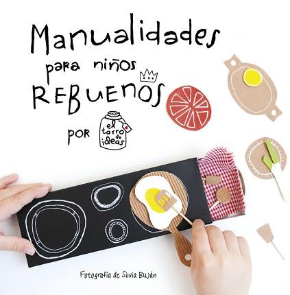 MANUALIDADES PARA NIÑOS REBUENOS. EL TARRO DE IDEAS | 9788437201108 | CASADO, GEMA | Llibreria Aqualata | Comprar llibres en català i castellà online | Comprar llibres Igualada