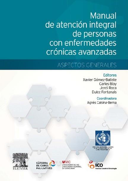 MANUAL DE ATENCIÓN INTEGRAL DE PERSONAS CON ENFERMEDADES CRÓNICAS AVANZADAS: ASP | 9788490224991 | GÓMEZ BATISTE-ALENTORN, XAVIER/BLAY PUEYO, CARLES/ROCA CASAS, JORDI/FONTANALS DE NADAL, M.ª DULCE/CA | Llibreria Aqualata | Comprar llibres en català i castellà online | Comprar llibres Igualada