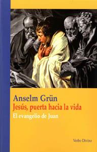 JESUS, PUERTA HACIA LA VIDA. EL EVANGELIO DE JUAN | 9788481696448 | GRUN, ANSELM | Llibreria Aqualata | Comprar libros en catalán y castellano online | Comprar libros Igualada