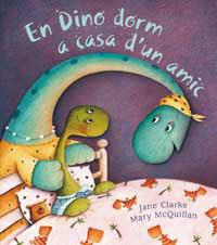 EN DINO DORM A CASA D'UN AMIC | 9788478716456 | CLARKE, JANE / MCQUILLAN, MARY | Llibreria Aqualata | Comprar llibres en català i castellà online | Comprar llibres Igualada