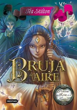 BRUJA DEL AIRE (PRINCESAS DEL REINO DE LA FANTASÍA 12) | 9788408152163 | STILTON, TEA | Llibreria Aqualata | Comprar llibres en català i castellà online | Comprar llibres Igualada