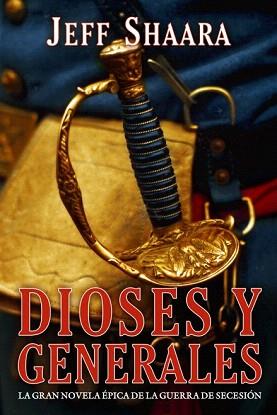 DIOSES Y GENERALES. LA GRAN NOVELA DE LA GUERRA DE LA SECESI | 9788496173743 | SHAARA, JEFF | Llibreria Aqualata | Comprar llibres en català i castellà online | Comprar llibres Igualada