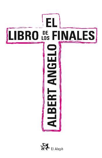 LIBRO DE LOS FINALES, EL | 9788476697818 | ANGELO, ALBERT | Llibreria Aqualata | Comprar llibres en català i castellà online | Comprar llibres Igualada