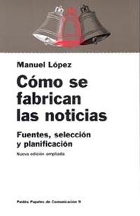 COMO SE FABRICAN LAS NOTICIAS | 9788449301520 | LOPEZ, MANUEL | Llibreria Aqualata | Comprar llibres en català i castellà online | Comprar llibres Igualada