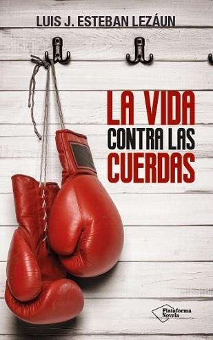 VIDA CONTRA LAS CUERDAS, LA | 9788416256907 | ESTEBAN LEZÁUN, LUIS J. | Llibreria Aqualata | Comprar libros en catalán y castellano online | Comprar libros Igualada