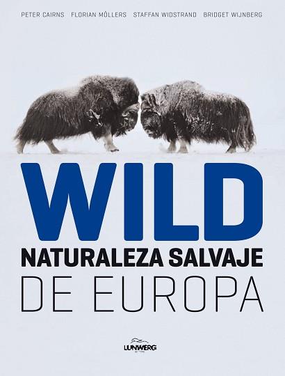 WILD NATURALEZA SALVAJE DE EUROPA | 9788497856324 | CAIRNS, PETER / MOLLERS, FLORIAN | Llibreria Aqualata | Comprar llibres en català i castellà online | Comprar llibres Igualada