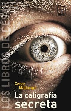 CALIGRAFIA SECRETA, LA (LOS LIBROS DE CESAR 4) | 9788467516982 | MALLORQUI, CESAR | Llibreria Aqualata | Comprar libros en catalán y castellano online | Comprar libros Igualada