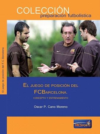 JUEGO DE POSICIÓN DEL FC BARCELONA, EL | 9788493848590 | CANO MORENO, OSCAR P. | Llibreria Aqualata | Comprar llibres en català i castellà online | Comprar llibres Igualada