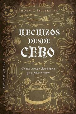 HECHIZOS DESDE CERO | 9788491119883 | SILVERSTAR, PHOENIX | Llibreria Aqualata | Comprar llibres en català i castellà online | Comprar llibres Igualada