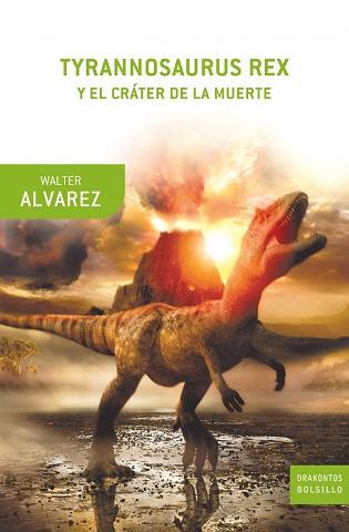 TYRANNOSAURUS REX Y EL CRATER DE LA MUERTE (DRAK BOL 41) | 9788498920130 | ALVAREZ, WALTER | Llibreria Aqualata | Comprar libros en catalán y castellano online | Comprar libros Igualada