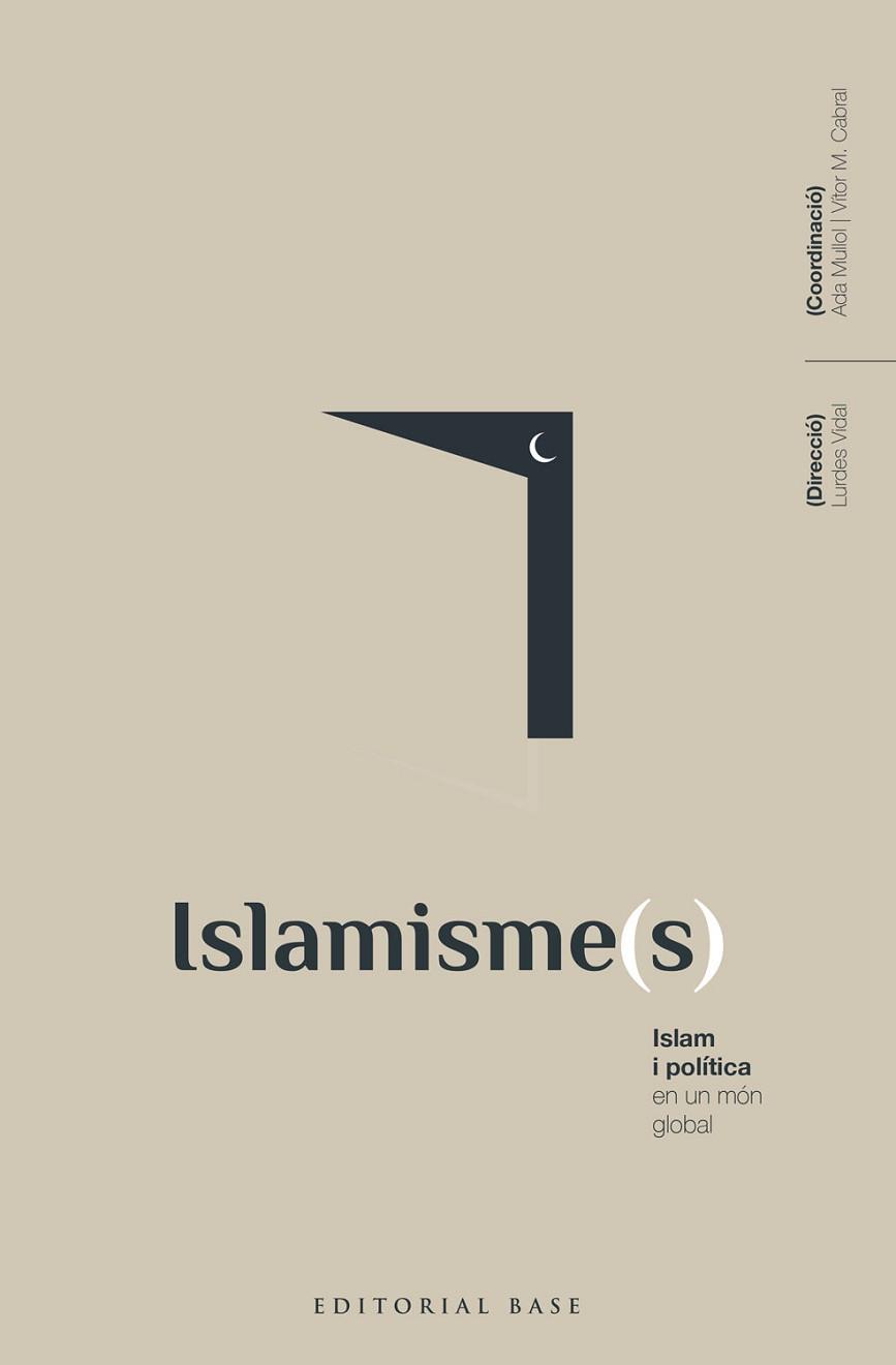 ISLAMISME(S). ISLAM I POLÍTICA EN UN MÓN GLOBAL | 9788418434792 | VIDAL BERTRAN, LURDES/MULLOL MARIN, ADA/ALBA RICO, SANTIAGO/ALBARRACÍN, JAVIER/AL-ANANI, KHALIL/BALL | Llibreria Aqualata | Comprar llibres en català i castellà online | Comprar llibres Igualada