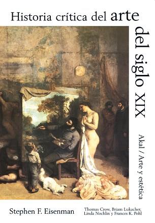 HISTORIA CRÍTICA DEL ARTE DEL SIGLO XIX | 9788446010555 | CROW, THOMAS E. / EISENMAN, STEPHEN F. / LUKACHER, BRIAN/NOCHLIN, LINDA/POHL, FRANCES K. | Llibreria Aqualata | Comprar llibres en català i castellà online | Comprar llibres Igualada