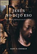 JESUS NO DIJO ESO. LOS ERRORES Y FALSIFICACIONES DE LA BIBLI | 9788484328520 | EHRMAN, BART D. | Llibreria Aqualata | Comprar libros en catalán y castellano online | Comprar libros Igualada