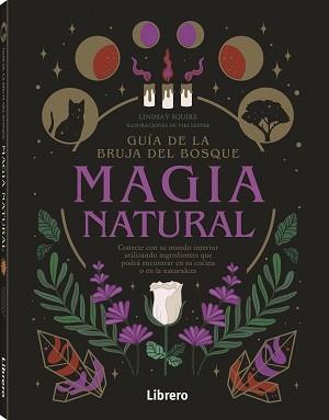 GUIA DE LA BRUJA DEL BOSQUE. MAGIA NATURAL | 9789463599207 | SQUIRE, LIDSAY | Llibreria Aqualata | Comprar llibres en català i castellà online | Comprar llibres Igualada