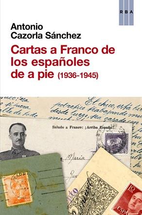 CARTAS A FRANCO DE LOS ESPAÑOLES DE A PIE (1936-1945) | 9788490561041 | CAZORLA SANCHEZ, ANTONIO | Llibreria Aqualata | Comprar llibres en català i castellà online | Comprar llibres Igualada