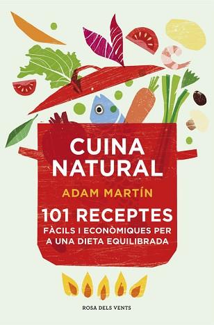 CUINA NATURAL | 9788415961031 | MARTIN, ADAM | Llibreria Aqualata | Comprar llibres en català i castellà online | Comprar llibres Igualada