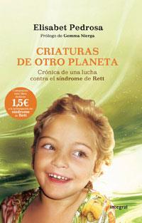 CRIATURAS DE OTRO PLANETA. SINDROME DE RETT | 9788498674286 | PEDROSA, ELISABET | Llibreria Aqualata | Comprar llibres en català i castellà online | Comprar llibres Igualada