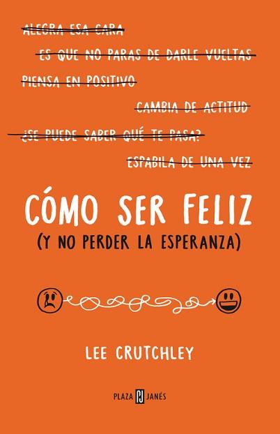 CÓMO SER FELIZ (Y NO PERDER LA ESPERANZA) | 9788401015694 | CRUTCHLEY, LEE | Llibreria Aqualata | Comprar llibres en català i castellà online | Comprar llibres Igualada