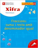 XIFRA 23 FRACCIONS: SUMA I RESTA DENOMINADOR IGUAL | 9788431682828 | FRAILE MARTIN, JAVIER | Llibreria Aqualata | Comprar llibres en català i castellà online | Comprar llibres Igualada