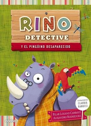 RINO DETECTIVE Y EL PINGÜINO DESAPARECIDO | 9788468308586 | LOZANO CARBAYO, PILAR/RODRIGUEZ PIÑAL, ALEJANDRO | Llibreria Aqualata | Comprar llibres en català i castellà online | Comprar llibres Igualada