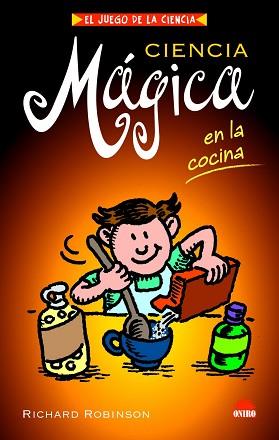 CIENCIA MAGICA EN LA COCINA | 9788497542876 | ROBINSON, RICHARD | Llibreria Aqualata | Comprar llibres en català i castellà online | Comprar llibres Igualada