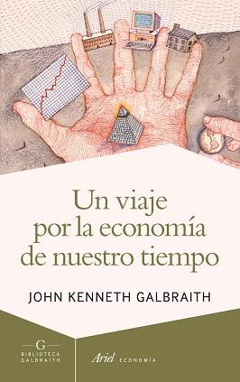 UN VIAJE POR LA ECONOMÍA DE NUESTRO TIEMPO | 9788434407275 | KENNETH GALBRAITH, JOHN | Llibreria Aqualata | Comprar libros en catalán y castellano online | Comprar libros Igualada