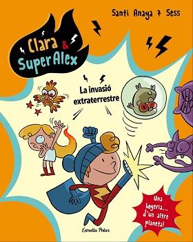 CLARA & SUPERÀLEX. LA INVASIÓ EXTRATERRESTRE | 9788491373803 | ANAYA, SANTI | Llibreria Aqualata | Comprar llibres en català i castellà online | Comprar llibres Igualada