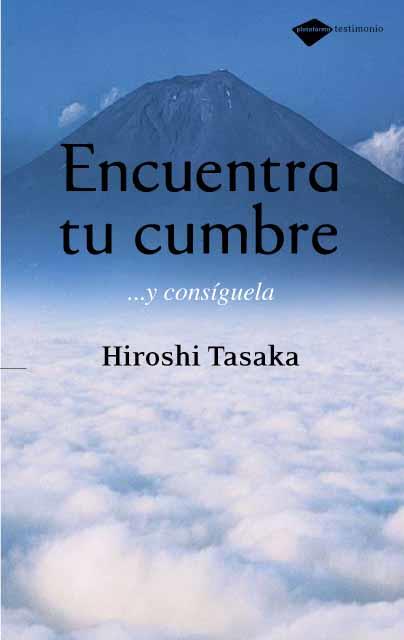 ENCUENTRA TU CUMBRE Y CONSIGUELA (TESTIMONIO) | 9788496981218 | TASAKA, HIROSHI | Llibreria Aqualata | Comprar llibres en català i castellà online | Comprar llibres Igualada