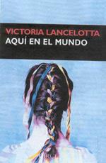 AQUI EN EL MUNDO | 9788477652199 | LANCELOTTA, VICTORIA | Llibreria Aqualata | Comprar libros en catalán y castellano online | Comprar libros Igualada