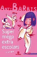 SUPER MEGA EXTRA ESCOLARS (ANTIBARBIS 2) | 9788424624415 | ANGUERA, MERCE | Llibreria Aqualata | Comprar libros en catalán y castellano online | Comprar libros Igualada